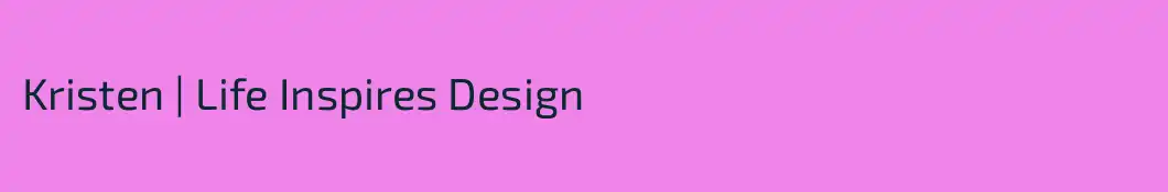 Kristen | Life Inspires Design
